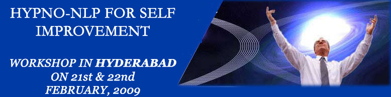 Pradeep Aggarwal's HYPNO - NLP FOR SELF IMPROVEMENT Two day Workshop on 21st & 22nd February 2009 in Hyderabad 