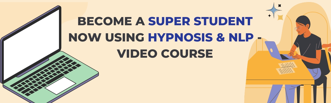 Become A Super Student Now Using Hypnosis & NLP - VIDEO COURSE